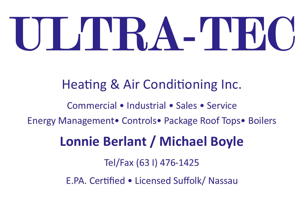 Ultra-Tec Heating & Air Conditioning Inc. Commercial, Industrial, Sales, Service, Energy Management, Controls, Package Roof Tops, Boilers Lonnie Berlant / Michael Boyle Tel / Fax 631-476-1425 E.PA Certified. Licensed Suffolk/Nassau
