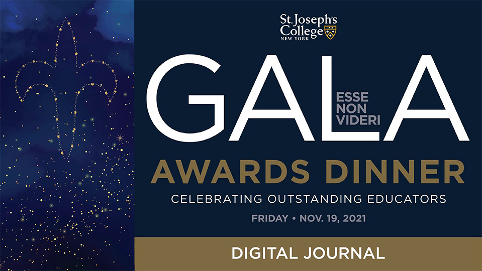 St. Joseph's College Esse Non Videri Gala Awards Dinner Celebrating Outstanding Educators. Friday, Nov. 19, 2021 Digital Journal