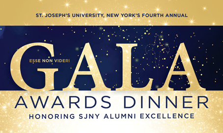 St. Joseph’s University, New York’s Fourth Annual Esse Non Videri Gala Awards Dinner. Honoring SJNY ALUMNI Excellence