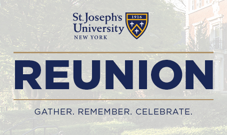 St. Joseph's University, New York Reuinon. Gather. Remember. Celebrate.